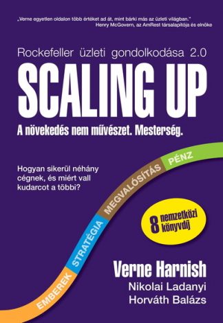 Verne Harnish - Scaling Up - A növekedés nem művészet. Mesterség.