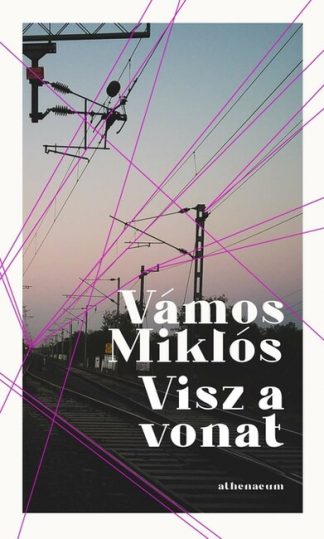 Vámos Miklós - Visz a vonat - Karcsú Könyvek - Pontos történetek