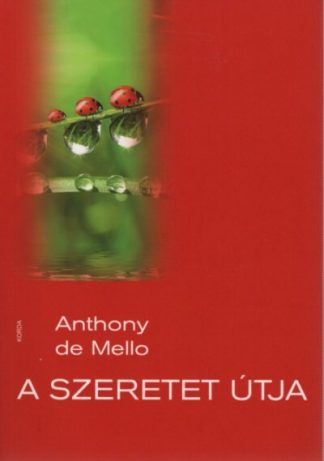Anthony De Mello - A szeretet útja (14. kiadás)