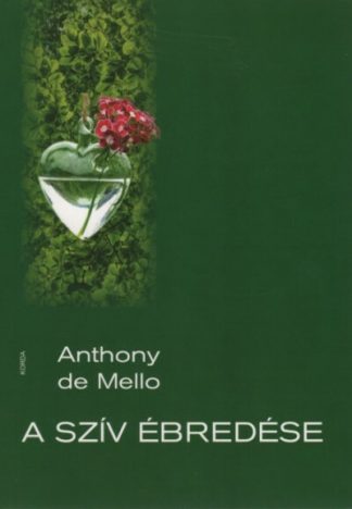 Anthony De Mello - A szív ébredése (13. kiadás)