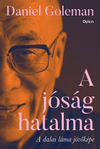 Daniel Goleman - A jóság hatalma - A dalai láma jövőképe