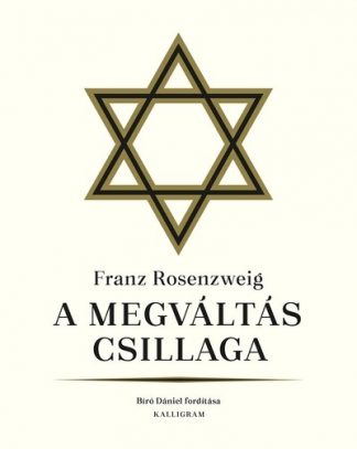 Franz Rosenzweig - A megváltás csillaga