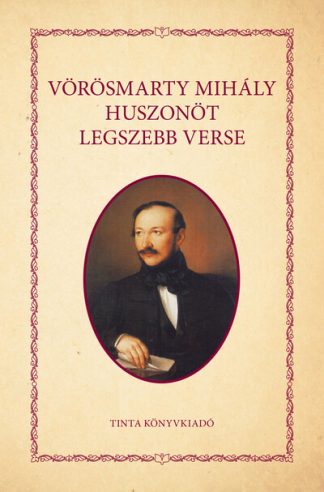 Vörösmarty Mihály - Vörösmarty Mihály huszonöt legszebb verse