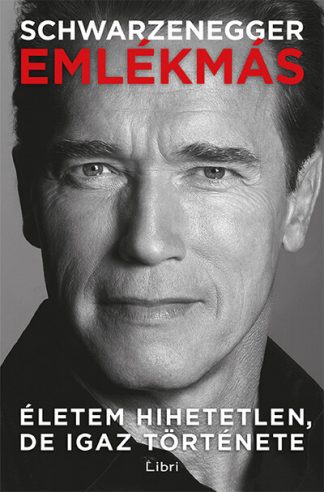 Arnold Schwarzenegger - Emlékmás - Életem hihetetlen, de igaz története (3. kiadás)