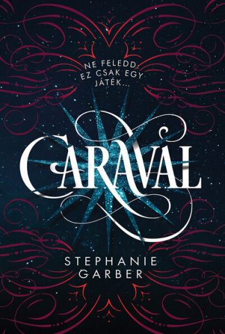 Stephanie Garber - Caraval - Caraval-trilógia (5. kiadás)