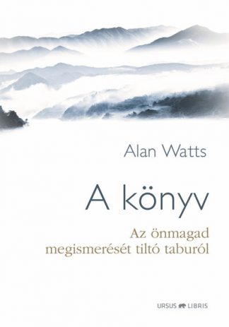 Alan Watts - A könyv - Az önmagad megismerését tiltó taburól