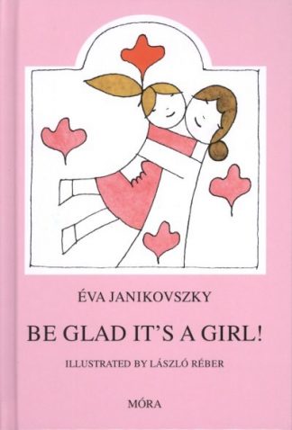 Janikovszky Éva - Be glad it's a girl! - Örülj, hogy lány! /Angol