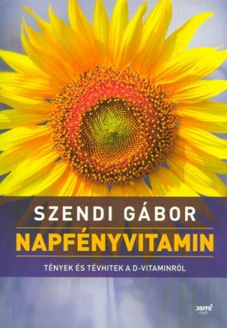 Szendi Gábor - Napfényvitamin /Tények és tévhitek a D-vitaminról (2. kiadás)