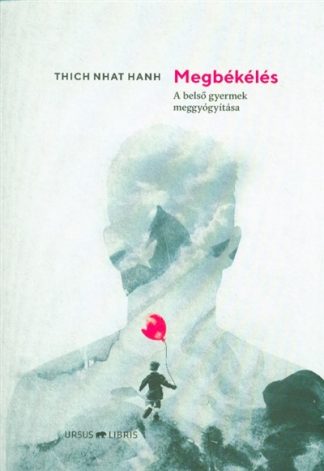 Thich Nhat Hanh - Megbékélés /A belső gyermek meggyógyítása