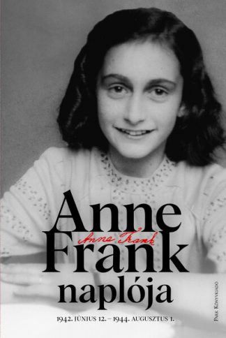 Anne Frank - Anne Frank naplója - 1942. június 12. - 1944. augusztus 1. (11. kiadás)