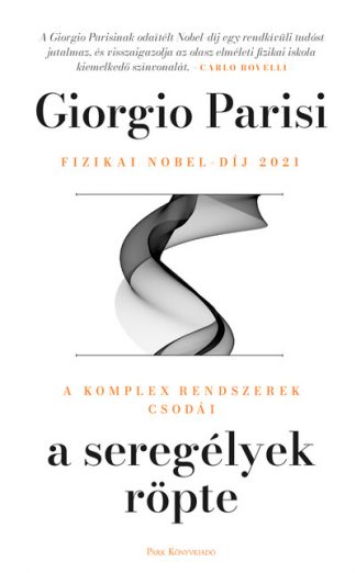 Giorgio Parisi - A seregélyek röpte - A komplex rendszerek csodái