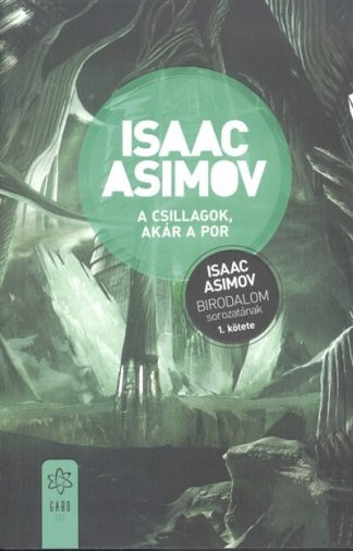 Isaac Asimov - A csillagok, akár a por /Birodalom sorozat 1.