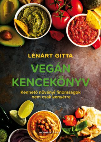 Lénárt Gitta - Vegán kencekönyv - Kenhető növényi finomságok nem csak kenyérre