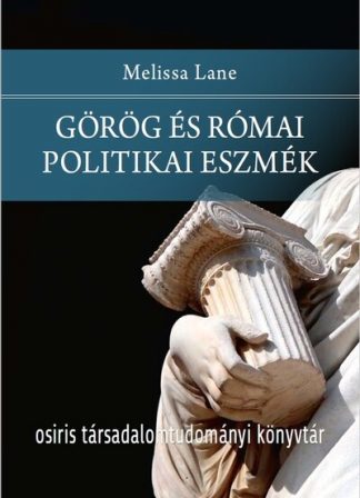 Melissa Lane - Görög és római politikai eszmék - Osiris Társadalomtudományi Könyvtár