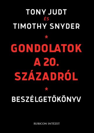 Timothy Snyder - Gondolatok a 20. századról - Beszélgetőkönyv