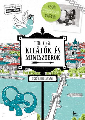 Tittel Kinga - Kilátók és miniszobrok - Kecskés Judit rajzaival - Mesélő zsebkönyvek (2. kiadás)