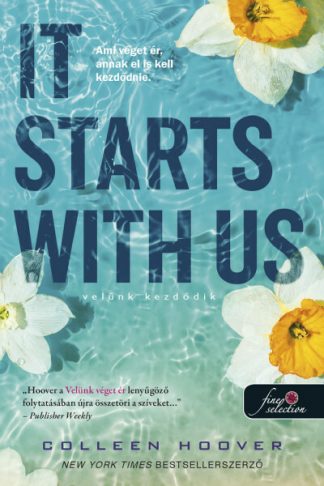 Colleen Hoover - It Starts With Us - Velünk kezdődik - It Ends With Us 2. (kemény)