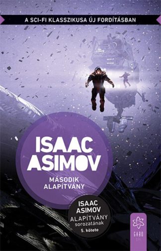 Isaac Asimov - Második alapítvány - Alapítvány sorozat 5. (új kiadás)