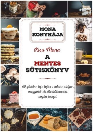 Kiss Mona - A mentes sütiskönyv - Mona konyhája