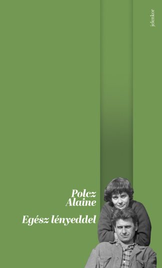 Polcz Alaine - Egész lényeddel (4. kiadás)
