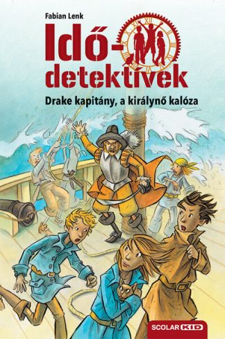 Fabian Lenk - Idődetektívek 05. - Drake kapitány, a királynő kalóza (új kiadás)