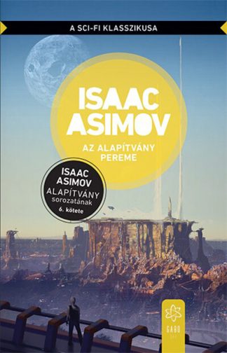 Isaac Asimov - Az Alapítvány pereme - Alapítvány sorozat 6. (új kiadás)