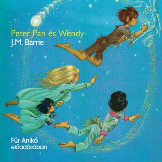 J. M. Barrie - Peter Pan és Wendy - Hangoskönyv