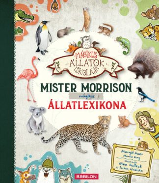 Margit Auer - Mister Morrison mágikus állatlexikona - Mágikus állatok iskolája