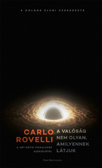 Carlo Rovelli - A valóság nem olyan, amilyennek látjuk - A dolgok elemi szerkezete (2. kiadás)