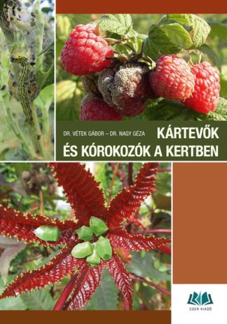 Dr. Vétek Gábor - Kártevők és kórokozók a kertben - Károsítók azonosítása és a védekezés lehetőségei (3. kiadás)