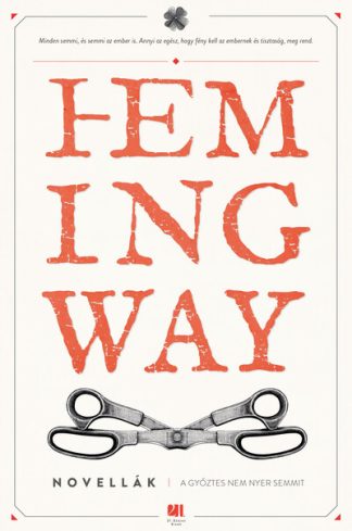 Ernest Hemingway - A győztes nem nyer semmit - Hemingway életműsorozat