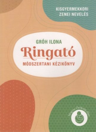 Gróh Ilona - Ringató - Módszertani kézikönyv