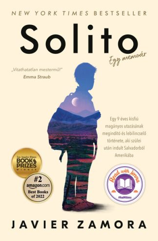 Javier Zamora - Solito - Egy 9 éves kisfiú magányos utazásának megindító és lebilincselő története, aki szülei után indult Salvadorból A
