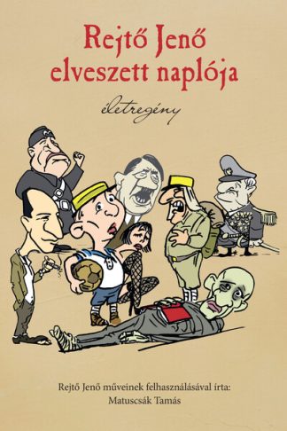 Matuscsák Tamás - Rejtő Jenő elveszett naplója - Életregény (új kiadás)