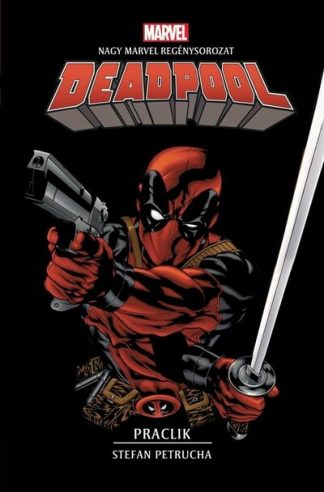 Stefan Petrucha - Deadpool: Praclik - Marvel regénysorozat (új kiadás)