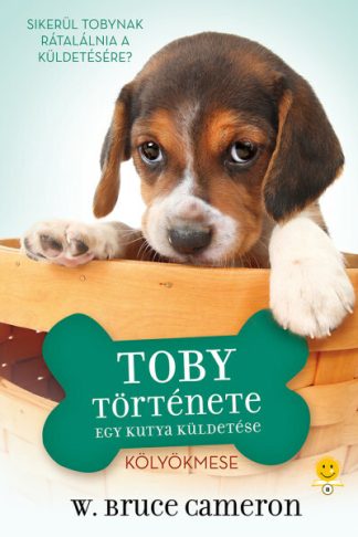 W. Bruce Cameron - Egy kutya küldetése - Toby története - Kölyökmese