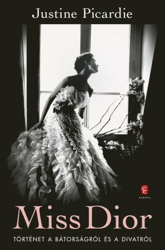 Justine Picardie - Miss Dior - Történet a bátorságról és a divatról