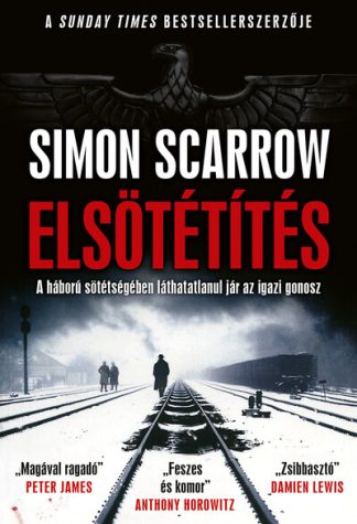 Simon Scarrow - Elsötétítés - A háború sötétségében láthatatlanul jár az igazi gonosz
