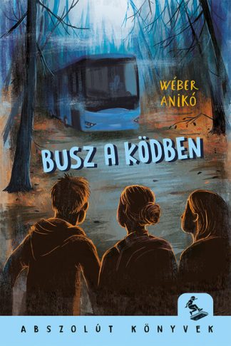 Wéber Anikó - Busz a ködben - Abszolút könyvek
