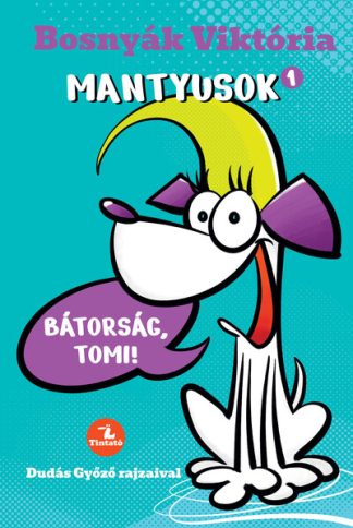 Bosnyák Viktória - Mantyusok 1. - Bátorság, Tomi! (új kiadás)