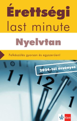 Diószegi Endre - Érettségi Last minute - Nyelvtan - A 150 legfontosabb téma vázlatos összefoglalása a középszintű érettségihez - a 2024-t