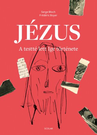 Frédéric Boyer - Jézus - A testté lett Ige története