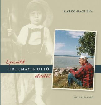 Katkó-Bagi Éva - Epizódok Trogmayer Ottó életéből