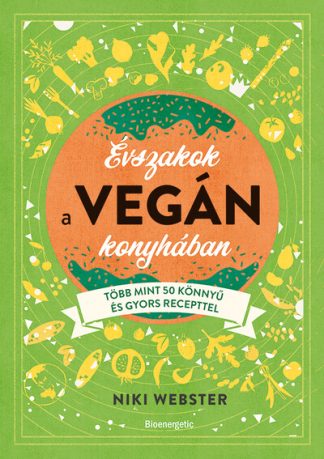 Niki Webster - Évszakok a vegán konyhában - Több mint 50 könnyű recepttel