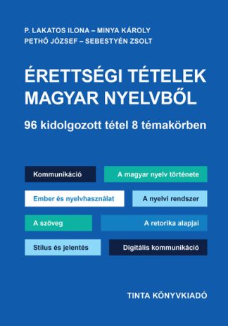 P. Lakatos Ilona - Érettségi tételek magyar nyelvből - 96 kidolgozott tétel 8 témakörben
