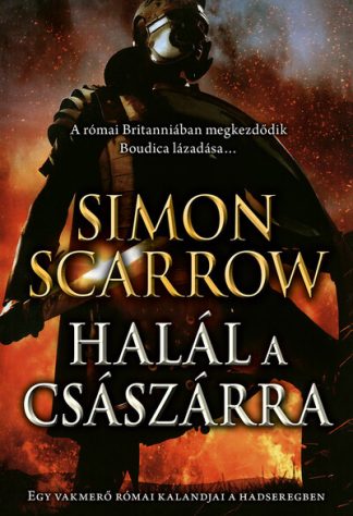 Simon Scarrow - Halál a császárra - Egy vakmerő római kalandjai a hadseregben