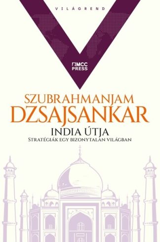 Szubrahmanjam Dzsajsankar - India útja - Stratégiák egy bizonytalan világban - Világrend sorozat (2. kötet)