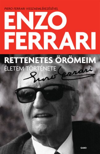 Enzo Ferrari - Rettenetes örömeim - Életem története (új kiadás)