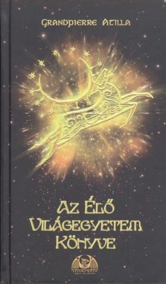 Grandpierre Atilla - Az élő világegyetem könyve (kemény)