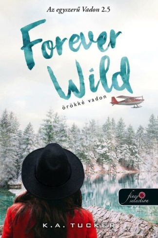 K. A. Tucker - Forever Wild - Örökké vadon - Az egyszerű vadon 2.5